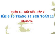 Bài 6.10 trang 14 Toán 11 Kết nối tri thức Tập 2